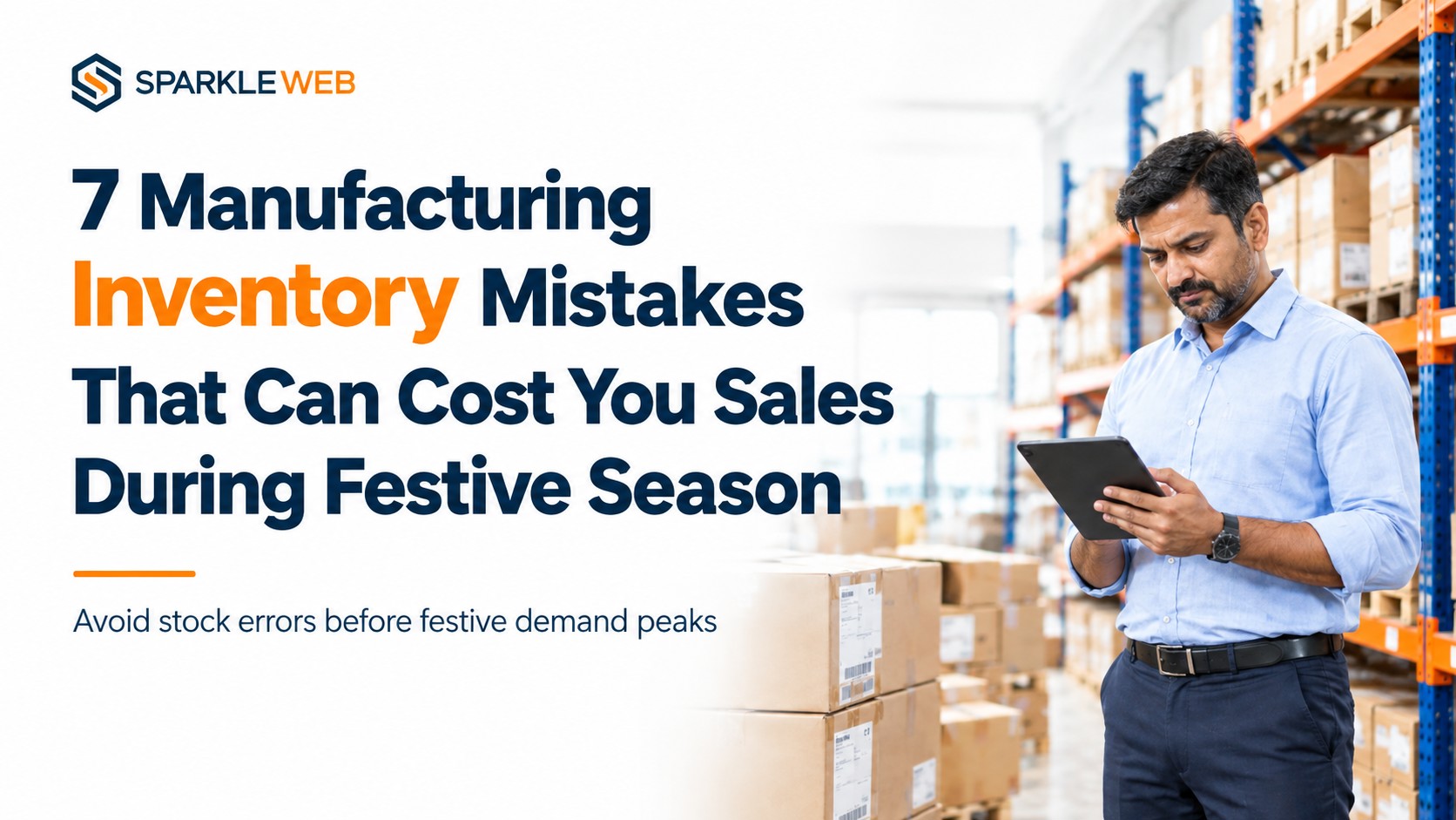 7 Manufacturing Inventory Mistakes That Can Cost You Sales During Festive Season